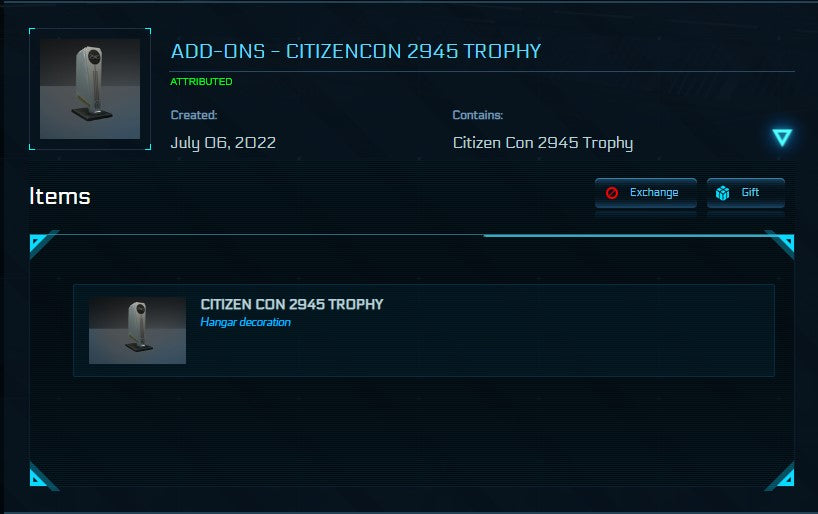 The "Citizencon 2945" Hangar Trophy is a trophy you could obtain only during the 2015 Citizencon event. It was exclusively sold around the event and will be never obtainable again.