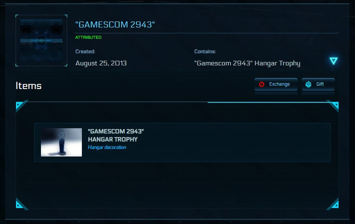 The "Gamescom 2943" Hangar Trophy is a trophy you could obtain only during the 2013 Gamescom event. It was exclusively sold around the event and will be never obtainable again.